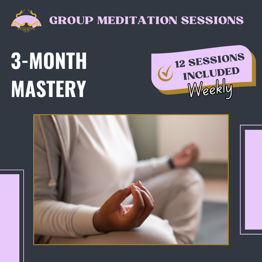 3 Month Mastery - Group Meditation Sessions