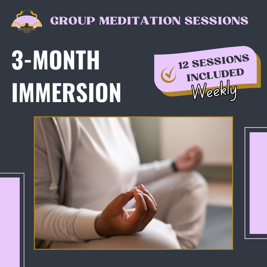 3 Month Immersion - Group Meditation Sessions