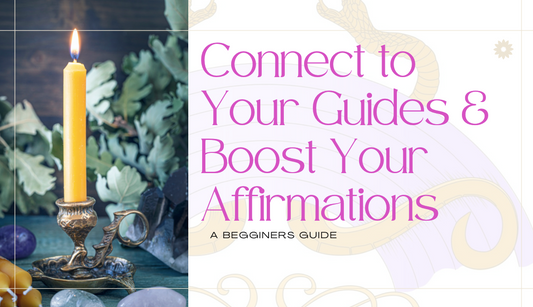 Boost Your Affirmations & Connect with your Guides